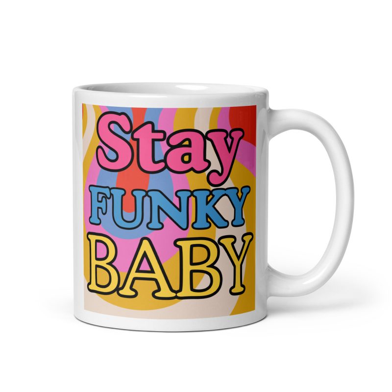Stay Funky Baby White Glossy Mug